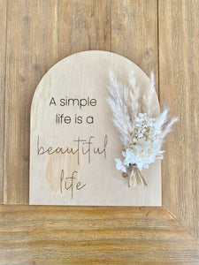 A simple life is a beautiful life Dried Flower Plaque